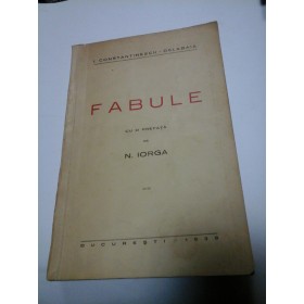 FABULE - I. CONSTANTINESCU-DELABAIA cu o prefata de N. IORGA - 1938
